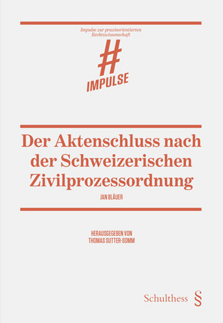 Der Aktenschluss nach der Schweizerischen Zivilprozessordnung