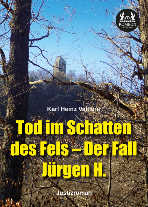 Tod im Schatten des Fels &ndash; Der Fall J&uuml;rgen H. - Karl Heinz Valtiere