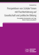 Perspektiven von Sch&uuml;ler*innen mit Fluchterfahrung auf Gesellschaft und politische Bildung - Konstantin Korn