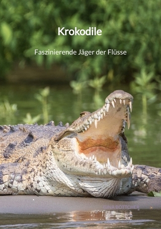 Krokodile - Faszinierende Jäger der Flüsse