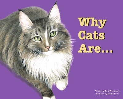 Why Cats Are - Tana Thompson