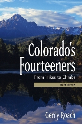 Colorado's Fourteeners, 3rd Ed. - Gerry Roach