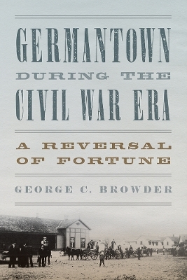 Germantown During the Civil War Era - George C. Browder