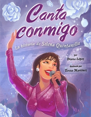 Canta conmigo: La historia de Selena Quintanilla - Diana L&oacute;pez