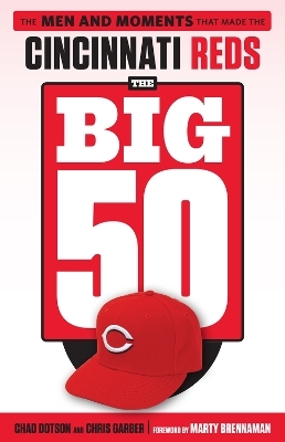 The Big 50: Cincinnati Reds - Chad Dotson, Chris Garber