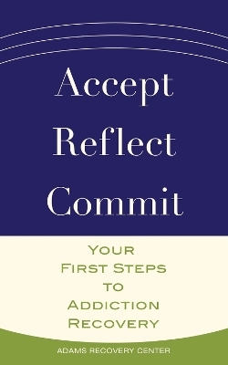Accept, Reflect, Commit -  Adams Recovery Center
