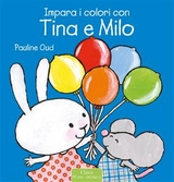 Impara i colori con Tina e Milo - Pauline Oud