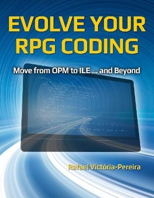 Evolve Your RPG Coding: Move from OPM to ILE ... and Beyond - Rafael Vict&oacute;ria-Pereira