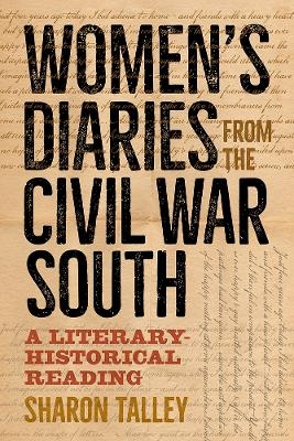 Women's Diaries from the Civil War South - Sharon Talley