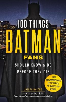 100 Things Batman Fans Should Know & do Before They Die