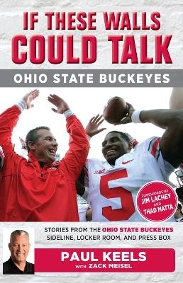 If These Walls Could Talk: Ohio State Buckeyes - Paul Keels, Zack Meisel