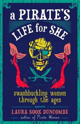 A Pirate's Life for She - Laura Sook Duncombe