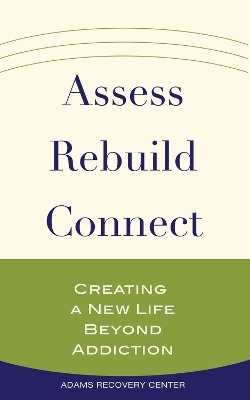Assess, Rebuild, Connect -  Adams Recovery Center