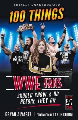 100 Things WWE Fans Should Know & Do Before They Die - Bryan Alvarez