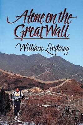 Alone on the Great Wall - William Lindesay
