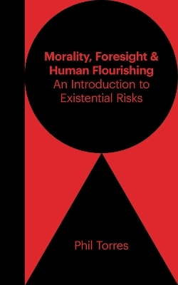 Morality, Foresight, and Human Flourishing - Phil Torres, Martin Rees