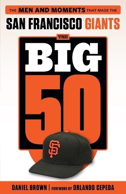 The Big 50: San Francisco Giants - Daniel Brown