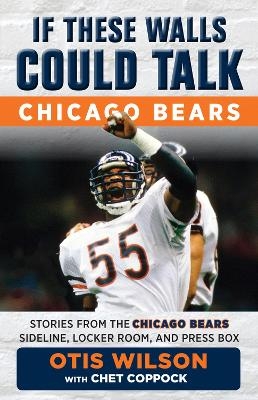 If These Walls Could Talk: Chicago Bears - Otis Wilson, Chet Coppock