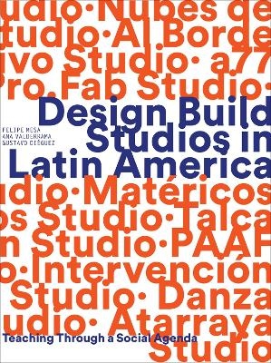 Design Build Studios in Latin America - Felipe Mesa, Ana Valderrama