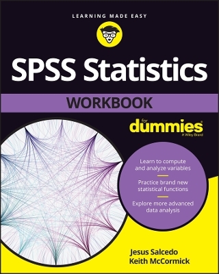 SPSS Statistics Workbook For Dummies - Jesus Salcedo, Keith McCormick