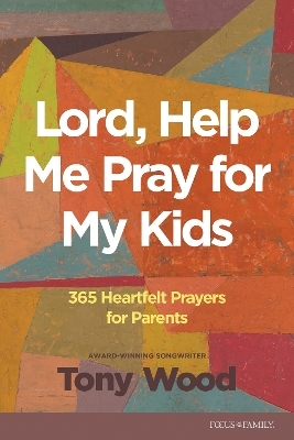Lord, Help Me Pray for My Kids