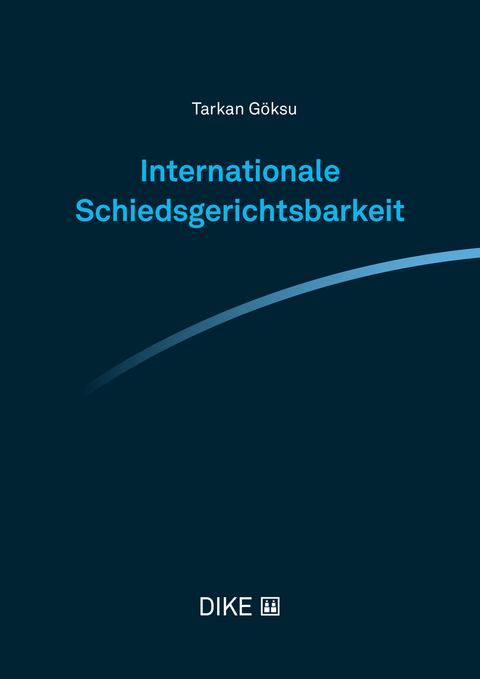 Internationale Schiedsgerichtsbarkeit - Tarkan G&ouml;ksu