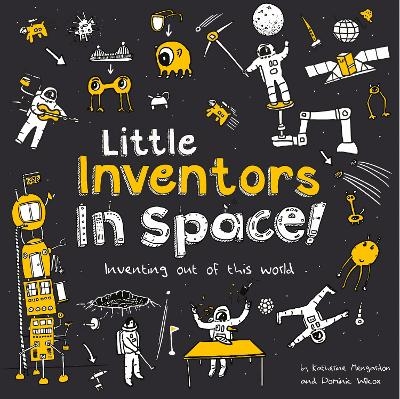 Little Inventors In Space! - Dominic Wilcox, Katherine Mengardon