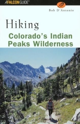 Hiking Colorado's Indian Peaks Wilderness -  Lyons Press