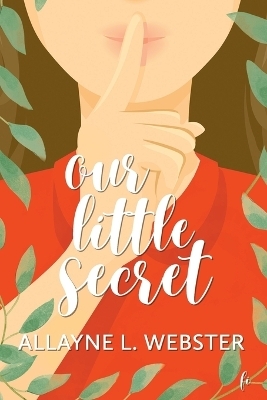 Our Little Secret - Allayne L Webster