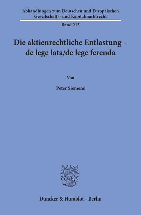 Die aktienrechtliche Entlastung &ndash; de lege lata-de lege ferenda. - Peter Siemens