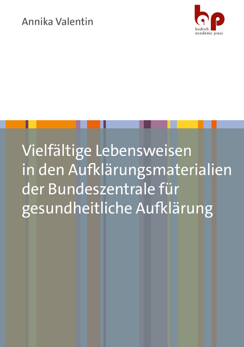 Vielf&auml;ltige Lebensweisen in den Aufkl&auml;rungsmaterialien der Bundeszentrale f&uuml;r gesundheitliche Aufkl&auml;rung - Annika Valentin