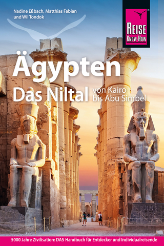 Ägypten - das Niltal von Kairo bis Abu Simbel - Wil Tondok; Nadine Eßbach; Matthias Fabian