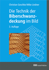 Die Technik der Biberschwanzdeckung im Bild - Christian Geschke, Mike Lindner