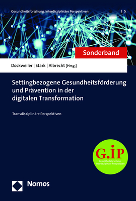 Settingbezogene Gesundheitsf&ouml;rderung und Pr&auml;vention in der digitalen Transformation - 