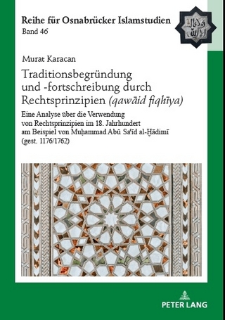 Traditionsbegründung und -fortschreibung durch Rechtsprinzipien (qawāʿid fiqhīya)