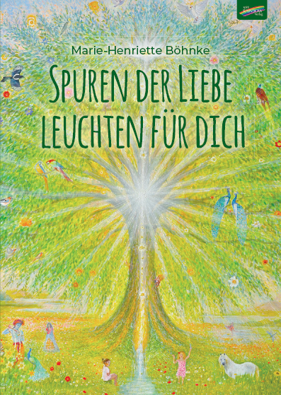 Spuren der Liebe leuchten f&uuml;r dich - Marie-Henriette B&ouml;hnke