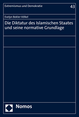Die Diktatur des Islamischen Staates und seine normative Grundlage - Evelyn Bokler-V&ouml;lkel