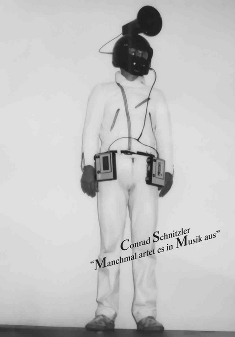 Conrad Schnitzler &ndash; &bdquo;Manchmal artet es in Musik aus&ldquo; - 