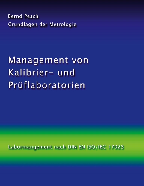 Management von Kalibrier- und Pr&uuml;flaboratorien - Bernd Pesch