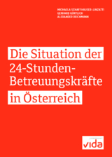 Die Situation der 24 -Stunden-Betreuungskr&auml;fte in &Ouml;sterreich - Michaela Schaffhauser-Linzatti, Gerhard G&uuml;rtlich, Alexander Reichmann