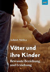 V&auml;ter und ihre Kinder - Ashish Mehta