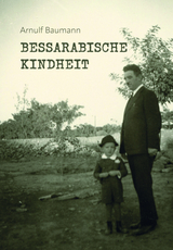 Bessarabische Kindheit - Arnulf Baumann