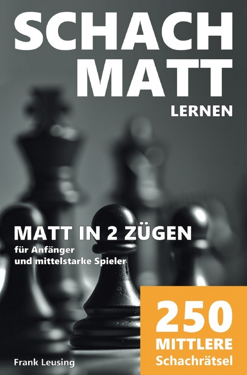 Schachmatt lernen / Schachmatt lernen, Matt in 2 Z&uuml;gen - Frank Leusing