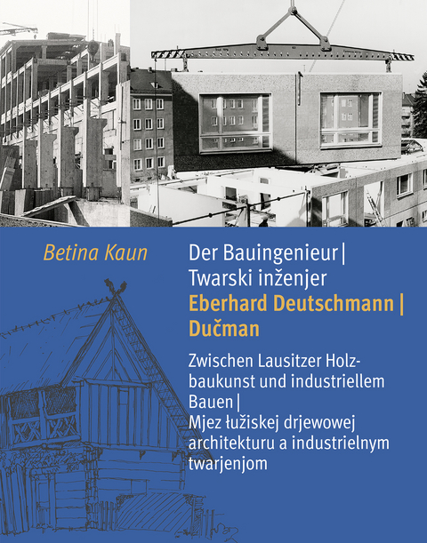 Der Bauingenieur Eberhard Deutschmann/Dučman &bull; Twarski inženjer Eberhard Deutschmann/Dučman - Betina Kaun