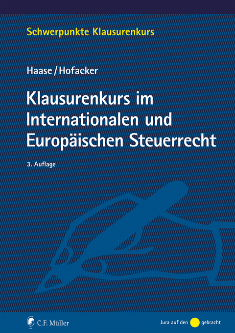 Klausurenkurs im Internationalen und Europ&auml;ischen Steuerrecht - Florian Haase, Matthias Hofacker