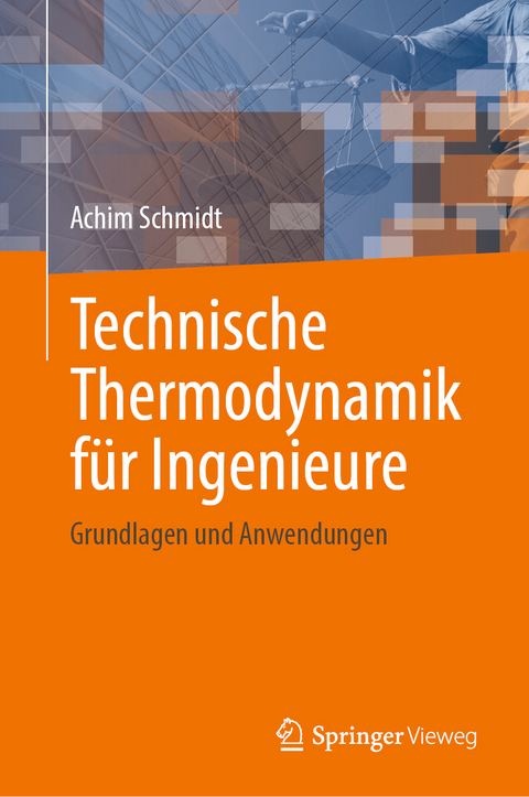 Technische Thermodynamik f&uuml;r Ingenieure - Achim Schmidt