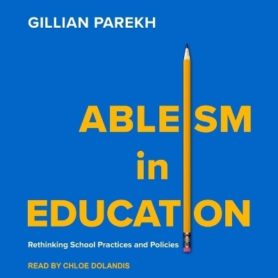 Ableism in Education - Gillian Parekh