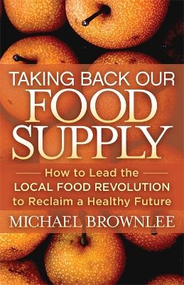 Taking Back Our Food Supply - Michael Brownlee
