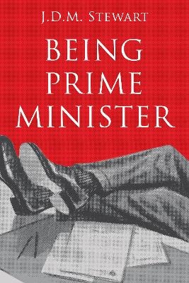 Being Prime Minister - J.D.M. Stewart