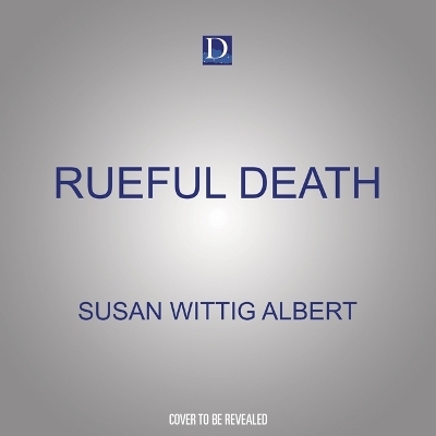 Rueful Death - Susan Wittig Albert